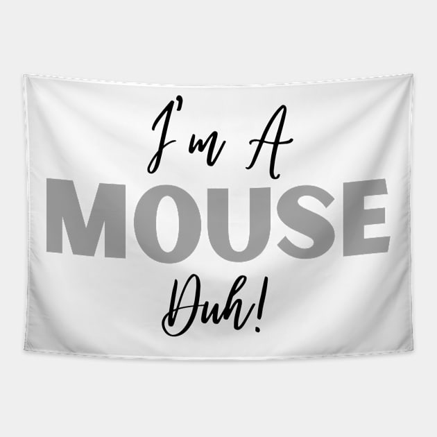 I'm A Mouse, Duh! Tapestry by Thoratostore