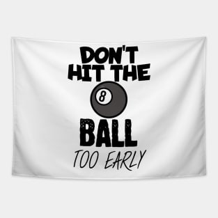 Don't hit the ball too early Tapestry