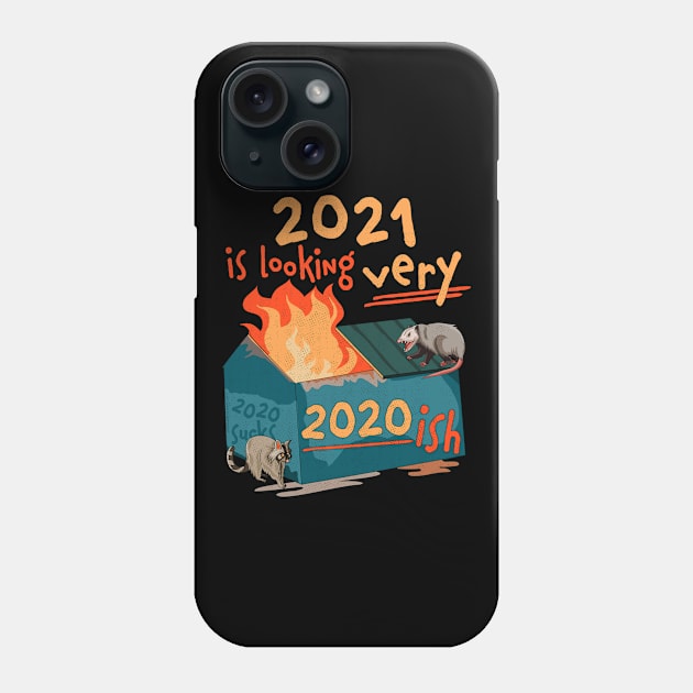 2021 is looking very 2020 ish Funny Dumpster Fire Phone Case by OrangeMonkeyArt