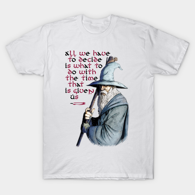 The Time That Is Given - Tolkien - T-Shirt