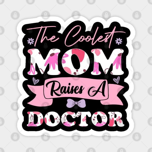 the coolest mom raises a doctor favorite family women college student mother Magnet by greatnessprint