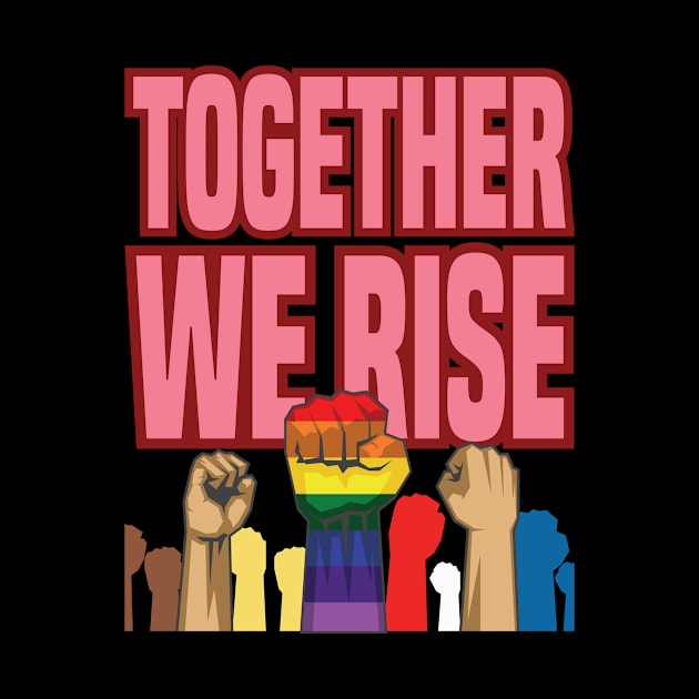 'Together We Rise Equality' Amazing Equality Rights by ourwackyhome