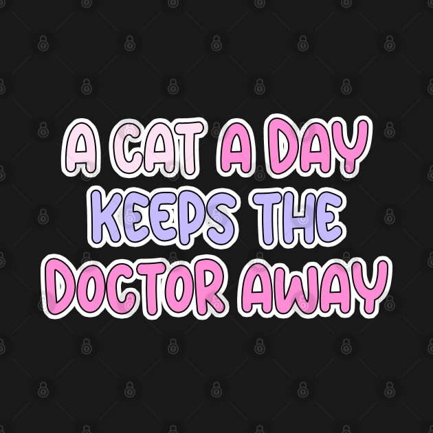 A cat a day keeps the doctor away by Danielle