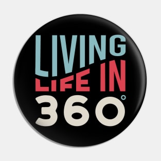 Living Life in 360 Pin