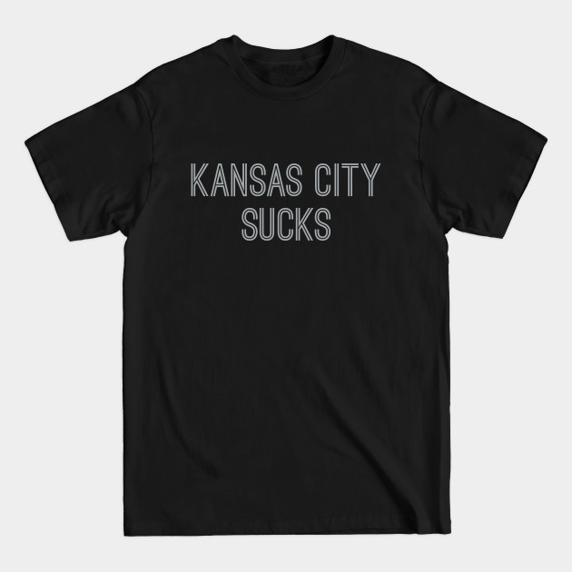 Disover Kansas City Sucks (Silver Text) - Kansas City Sucks - T-Shirt