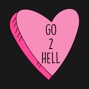 Valentine's Day Candy Heart Go 2 Hell Funny T-Shirt