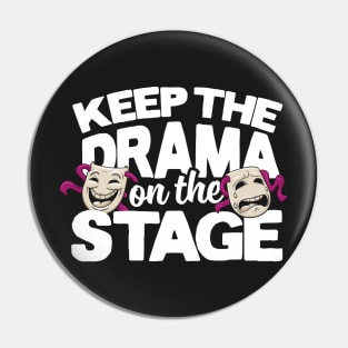 Keep The Drama On The Stage Pin