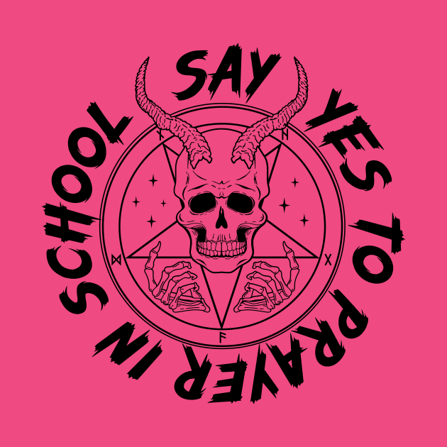 Say YES to Satanic Prayer in School by Super Secret Villain