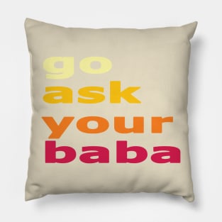 Women’s Cute Funny Mom Gift Go Ask Your Baba Pillow