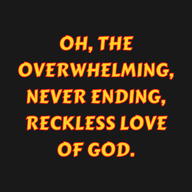 Reckless Love Of God by Prayingwarrior