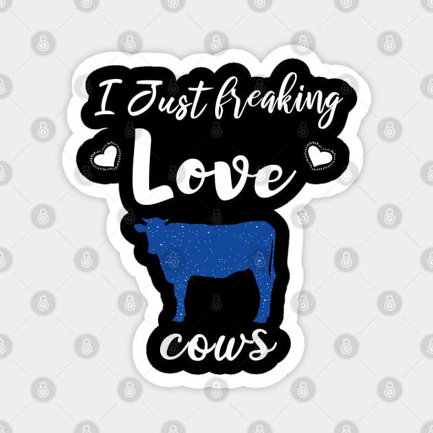 I Just Freaking Love Cows Magnet by SAM DLS