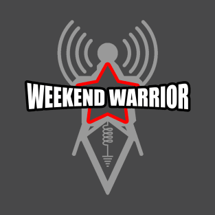 The Weekend Warrior - Ham Radio Operator T-Shirt