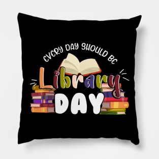 Every Day Should Be Library Day Librarian Library Quotes Pillow