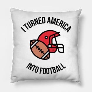 Not Just A Football School I Turned America Into Football Pillow