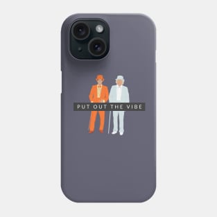 Put out the vibe Phone Case