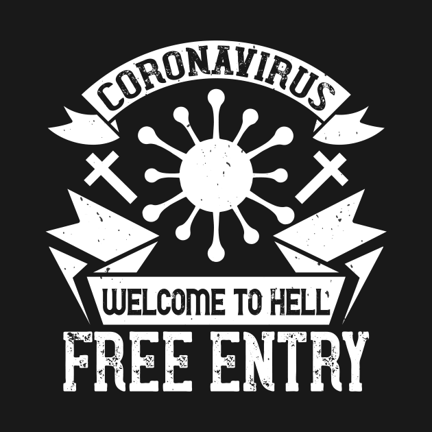 Coronavirus Welcome To Hell, Free Entry by HelloShirt Design