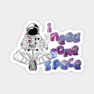 i need some space 5 Magnet