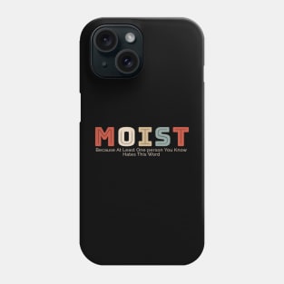 Moist Phone Case