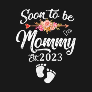 Soon To Be Mommy 2023 Mothers Day First Time Mom Pregnancy T-Shirt