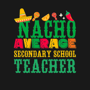 Cinco De Mayo Nacho Average Secondary School teacher T-Shirt