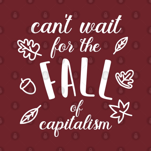 Can't Wait For the Fall (of Capitalism) by DemTeez