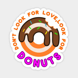 Don't Look For Love Look For Donut Magnet