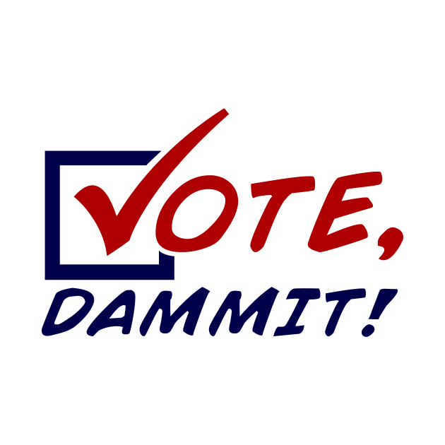 Vote, Dammit! [Multi-Color] by brkgnews