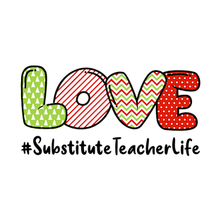 Love Substitute Teacher Life T-Shirt