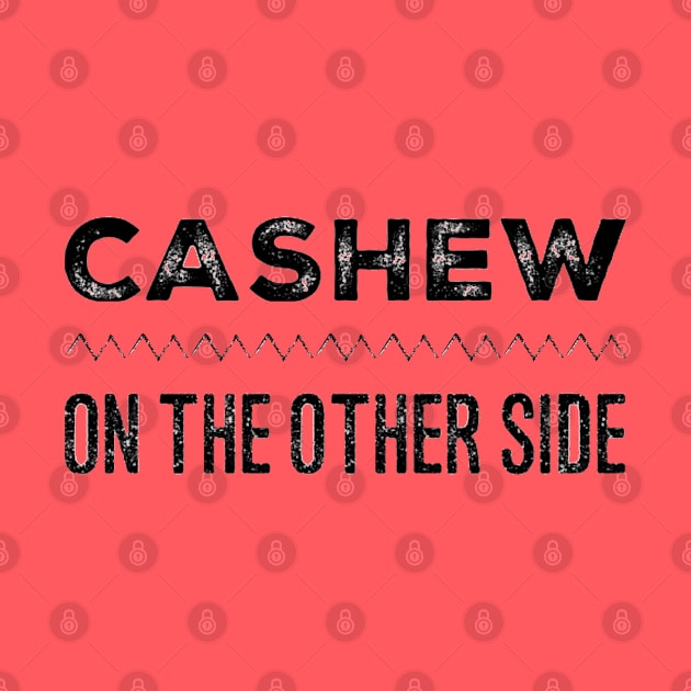 Cashew on the Other Side by Now That's a Food Pun