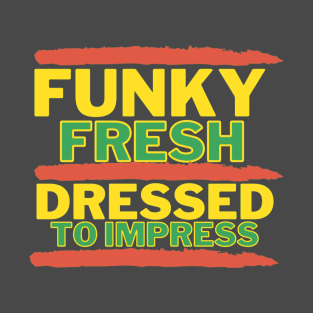 Funky Fresh Dressed to Impress Old School Hip Hop 2 T-Shirt