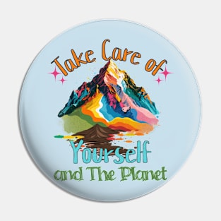 Take Care of Yourself and the Planet Pin