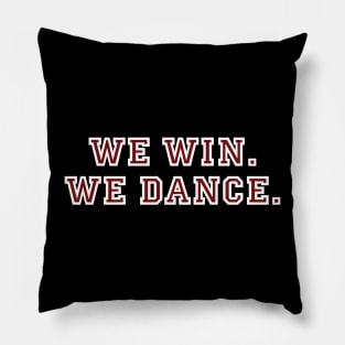 WE WIN. WE DANCE. Pillow