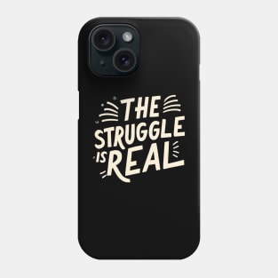 The struggle is real Phone Case