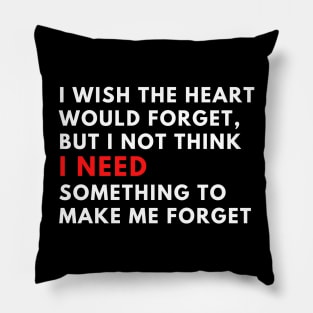 I wish the heart would forget, but I not think phrases Pillow