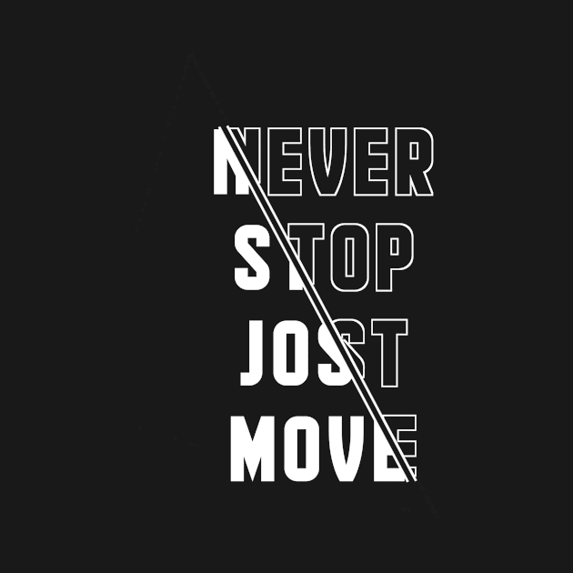 Never stop Jost move by Tshirtstory