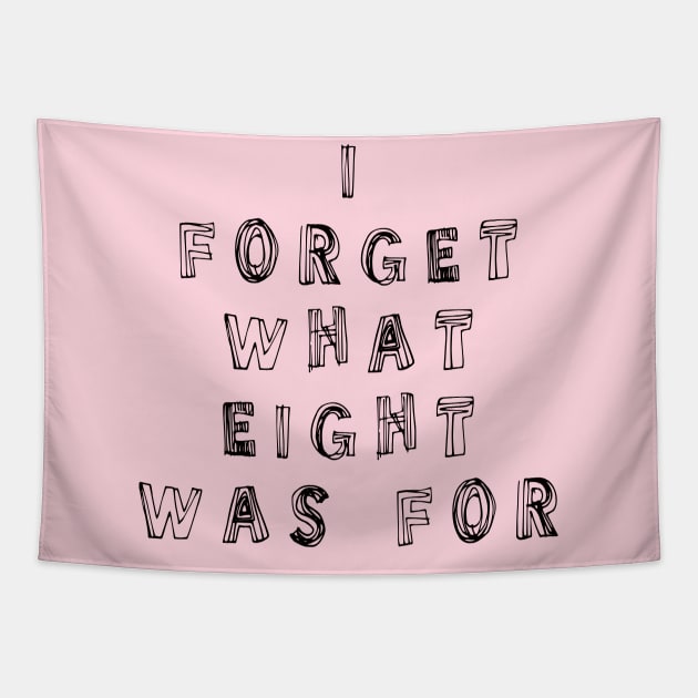I Forget What Eight Was For ??? Tapestry by EunsooLee
