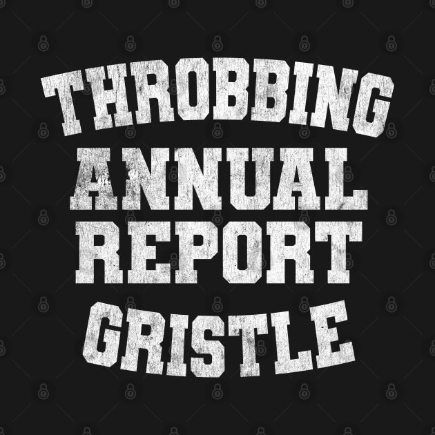 ∆  THroBbing GristLe ANNUal rePort ∆ by unknown_pleasures