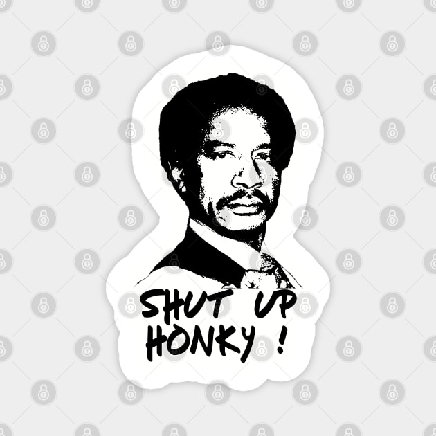 Shut Up Honky ! Magnet by Immortal Sickness