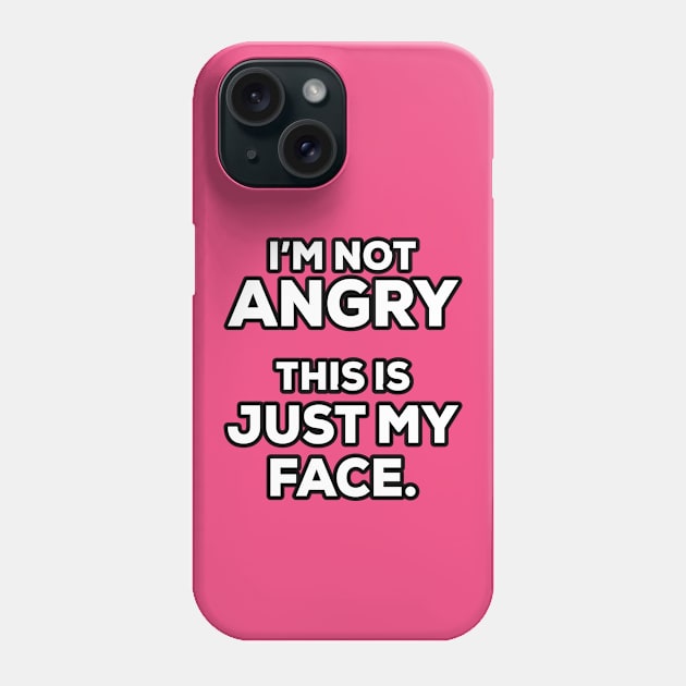 I'm not angry this is just my face - Funny - Humor Phone Case by xoclothes