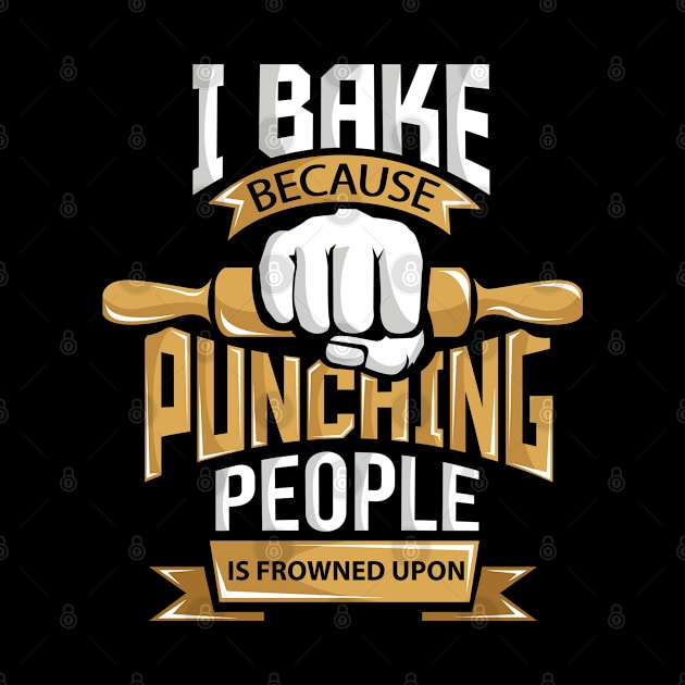 I Bake Because Punching is Frowned Upon by ghsp