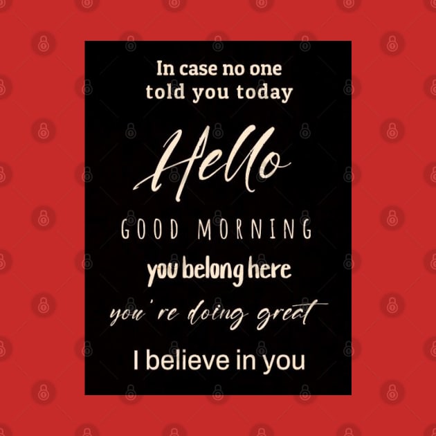 In Case No Ond Told You Today Hello Good Morning I Believe In You Classroom Sign Teacher Sign, 8x10 inch - UNFRAMED (I Believe In You) by @r3VOLution2.0music