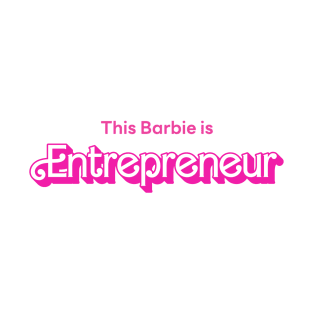 This Barbie is Entrepreneur T-Shirt