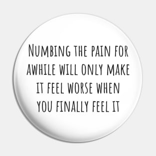 Numbing the Pain Pin