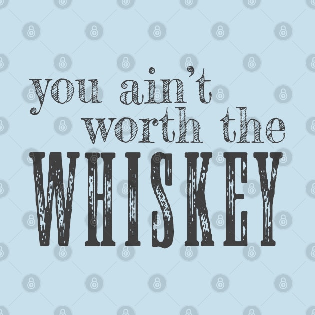 you ain't worth the whiskey by live in the moment