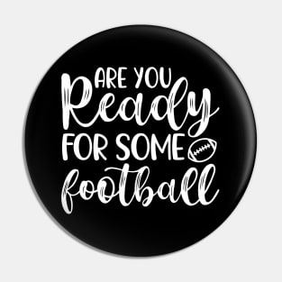 Are You Ready For Some Football Pin