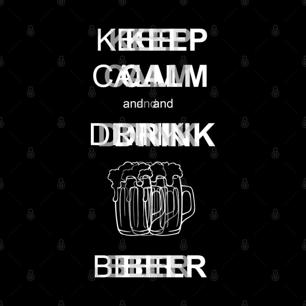 Keep Calm and Drink by Mayanking24