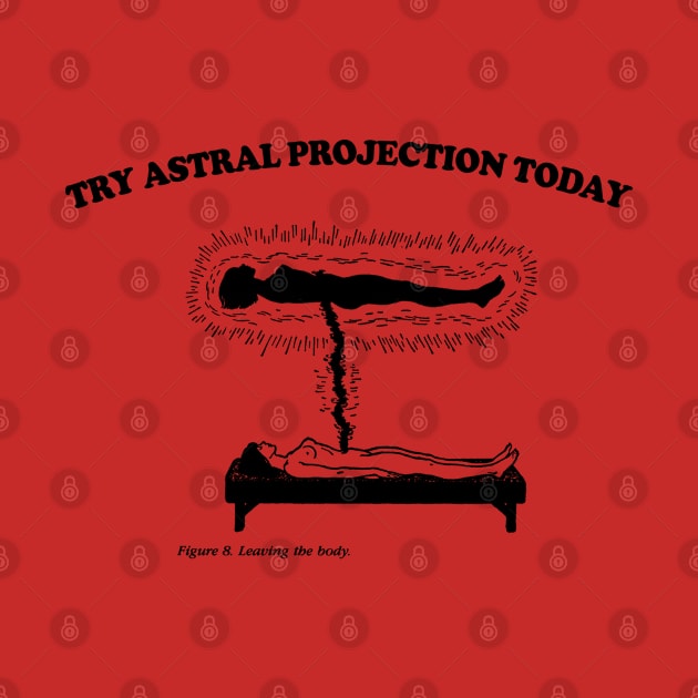 Try Astral Projection Today by DankFutura