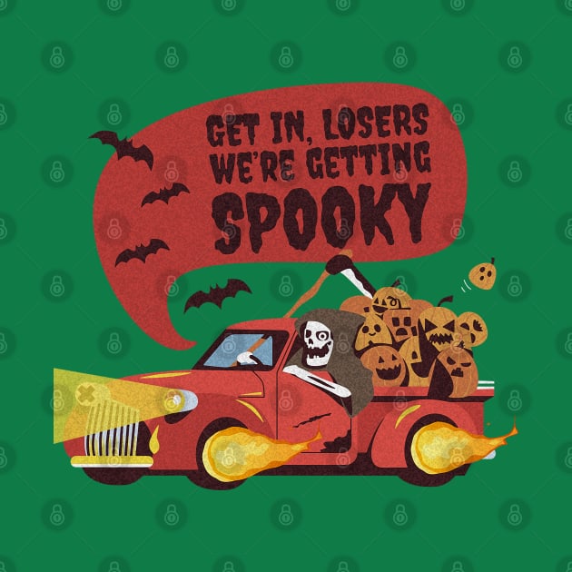 Funny Halloween Get In Loser We're Getting Spooky by FFAFFF