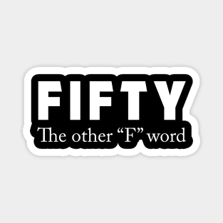 50th birthday 50 the other F word Magnet