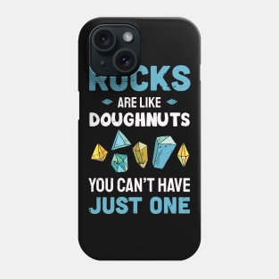 rocks are like Doughnuts you can't have just one / rock hunting / rock hunting lover / rocks hunter Phone Case